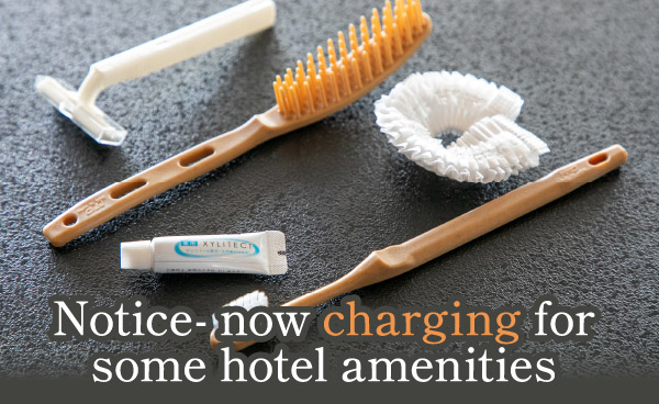Notice- now charging for some hotel amenities